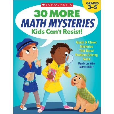 Scholastic Teacher Resources 30 More Math Mysteries Kids Can�t Resist! 3 Scholastic Teacher Resources 30 More Math Mysteries Kids Can�t Resist!